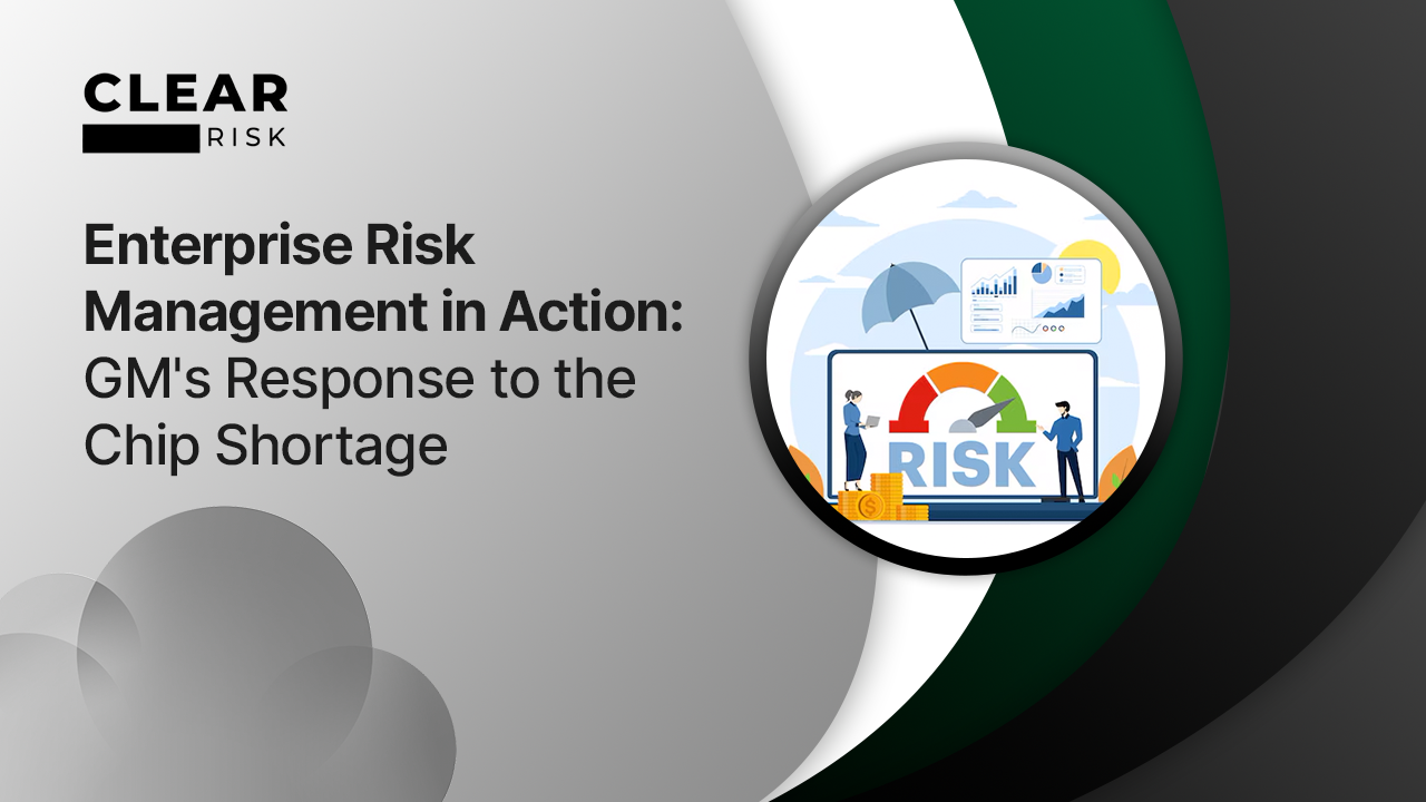 Enterprise Risk Management in Action: GM's Response to the Chip Shortage