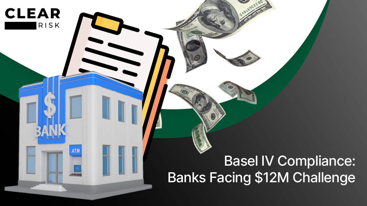 Basel IV Compliance: Banks Facing $12M Challenge